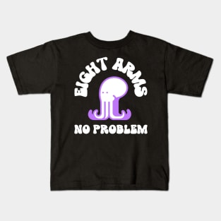 eight arms no problem Kids T-Shirt